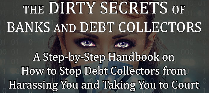 The Dirty Secrets of Banks and Debt Collectors Dirty-secrets-banks-debt-collectors